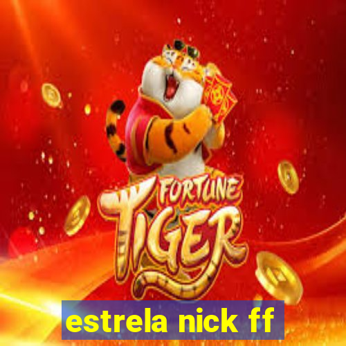 estrela nick ff